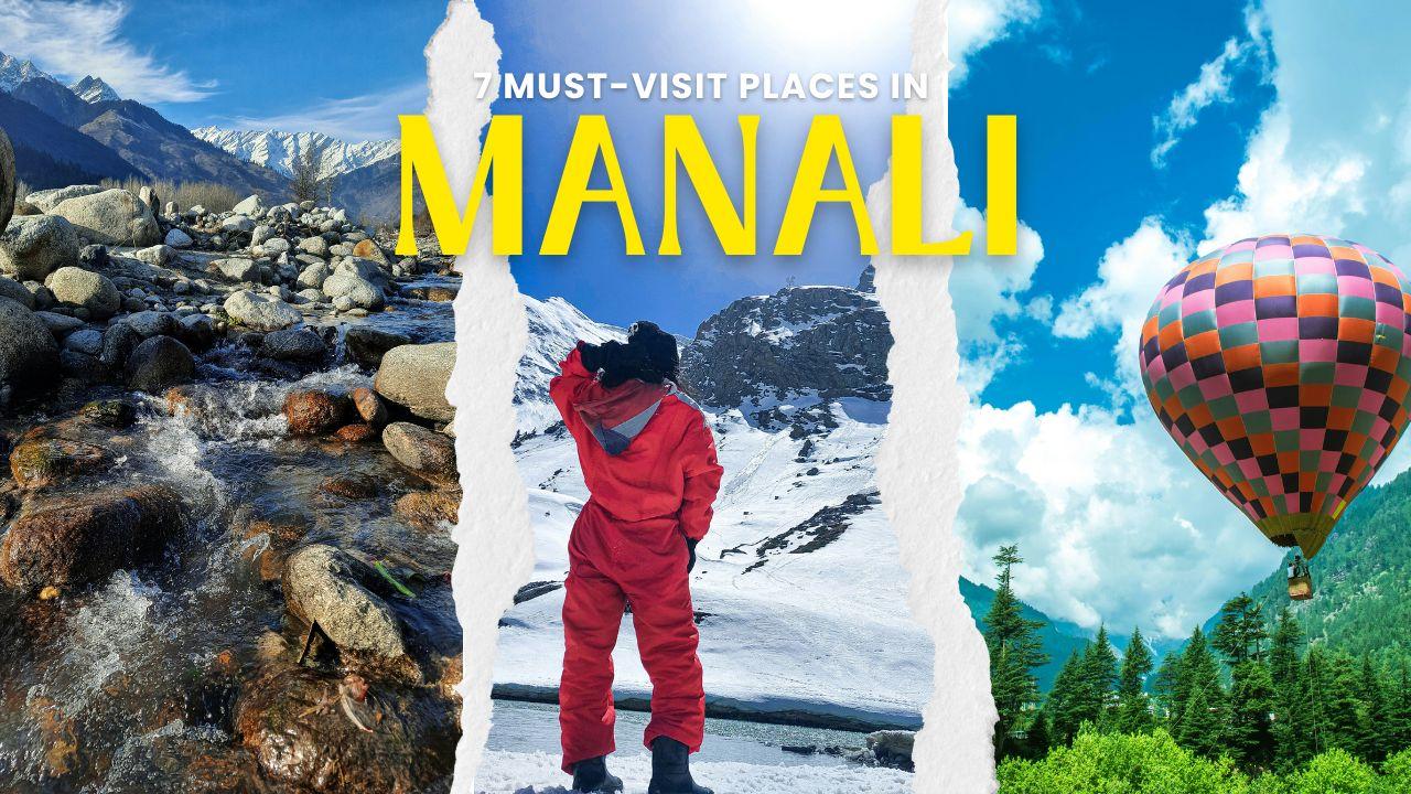 Top 7 must-visit places to experience the essence of Manali