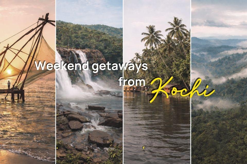 Weeekend getaways from Kochi 