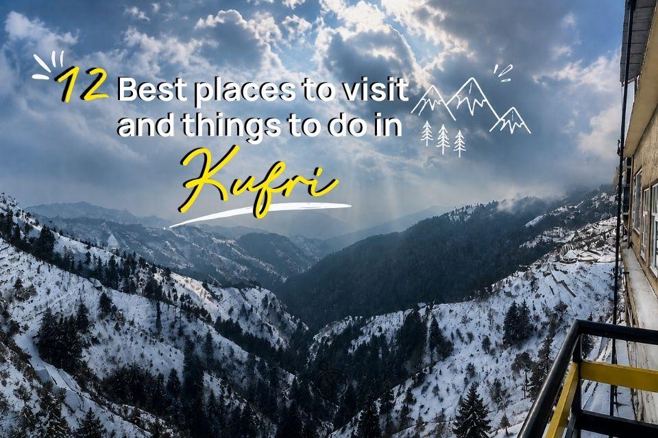 12 Best Places to Visit in Kufri and Things to Do for Snow, Views, and Adventure