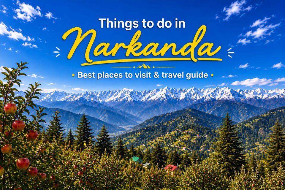 Things to do in Narkanda - Best places to visit & travel guide